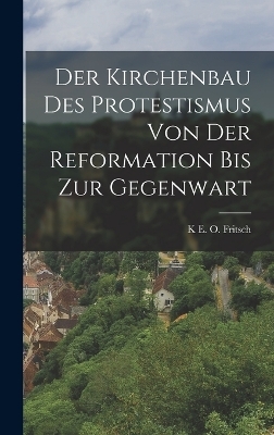 Der Kirchenbau Des Protestismus Von Der Reformation Bis Zur Gegenwart