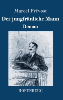Der jungfr&auml;uliche Mann - Marcel Pr&eacute;vost