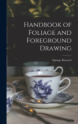 Handbook of Foliage and Foreground Drawing