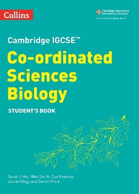 Cambridge IGCSE&trade; Co-ordinated Sciences Biology Student's Book - Sue Kearsey, Mike Smith, Jackie Clegg, Gareth Price, Sarah Jinks