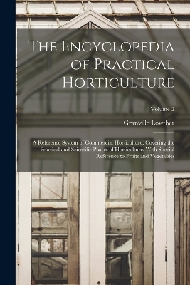 The Encyclopedia of Practical Horticulture - Granville Lowther