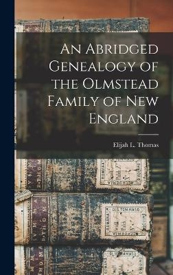 An Abridged Genealogy of the Olmstead Family of New England