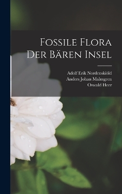 Fossile Flora Der B&auml;ren Insel - Oswald Heer