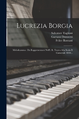 Lucrezia Borgia - Gaetano Donizetti, Felice Romani, Salvatore Taglioni