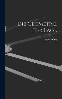 Die Geometrie der Lage - Theodor Reye