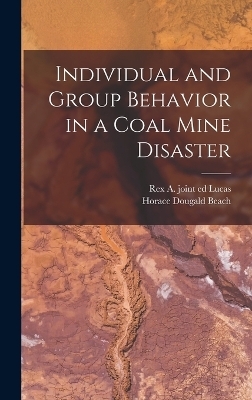 Individual and Group Behavior in a Coal Mine Disaster - Horace Dougald Beach, Rex A Joint Ed Lucas