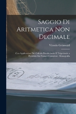 Saggio Di Aritmetica Non Decimale - Vittorio Grünwald