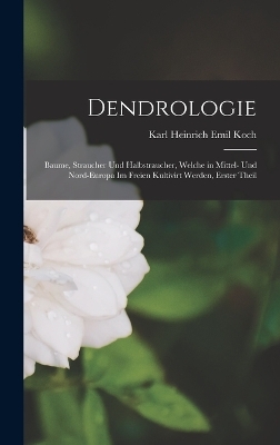 Dendrologie - Karl Heinrich Emil Koch