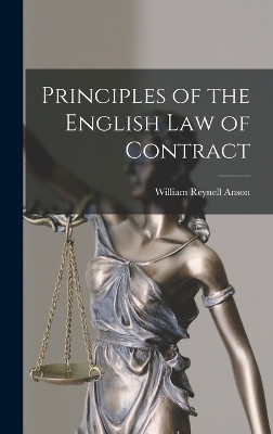 Principles of the English law of Contract - William Reynell Anson