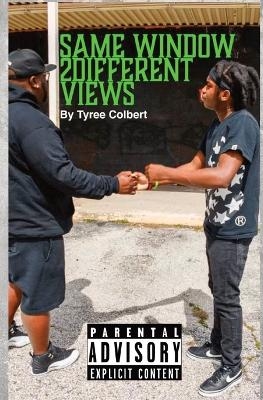 Same Window Different Views - Tyree Colbert, J Colbert