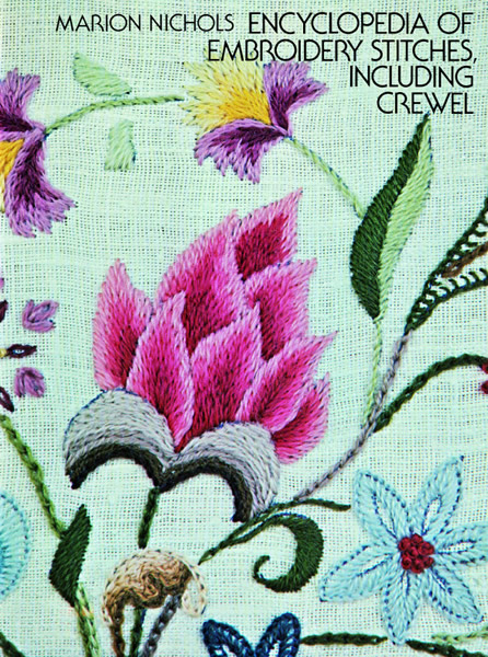 Encyclopedia of Embroidery Stitches, Including Crewel - Marion Nichols