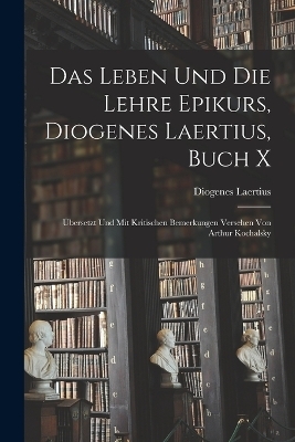 Das Leben und die Lehre Epikurs, Diogenes Laertius, Buch X - Diogenes Laertius