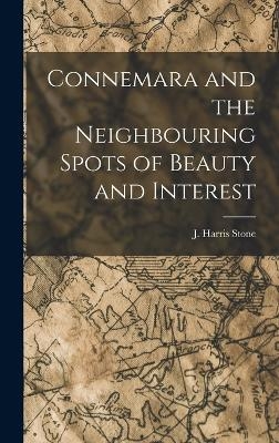 Connemara and the Neighbouring Spots of Beauty and Interest - J Harris Stone