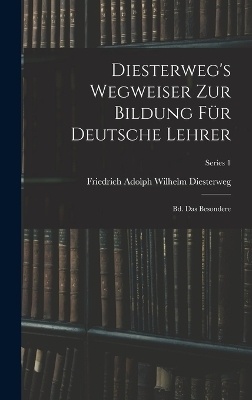 Diesterweg's Wegweiser Zur Bildung F&uuml;r Deutsche Lehrer - Friedrich Adolph Wilhelm Diesterweg