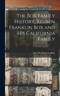 The Box Family History, Reuben Franklin Box and his California Family - Alice Box Ramsay Akins