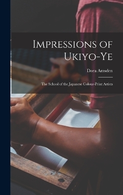 Impressions of Ukiyo-Ye - Dora Amsden