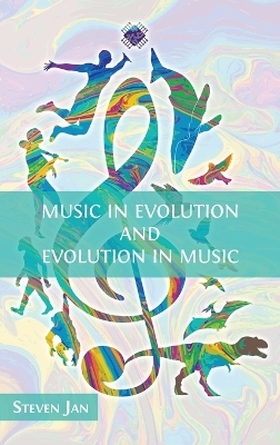 Music in Evolution and Evolution in Music - Steven Jan