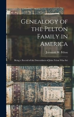 Genealogy of the Pelton Family in America