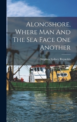 Alongshore, Where Man And The Sea Face One Another - 