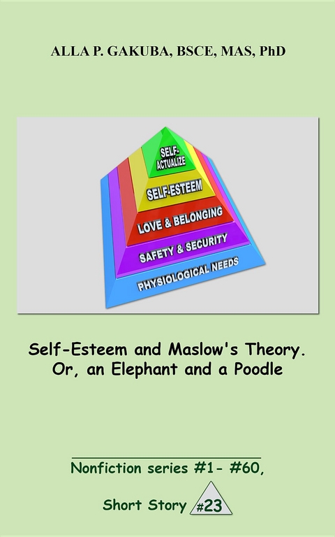 Self-Esteem and Maslow's Theory. Or, an Elephant and a Poodle. - Alla P. Gakuba
