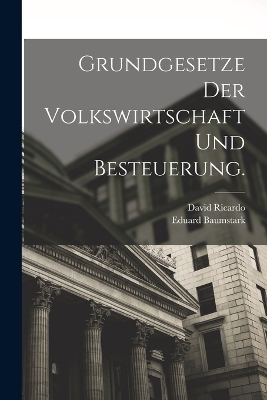Grundgesetze der Volkswirtschaft und Besteuerung.