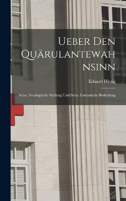Ueber den Qu&auml;rulantewahnsinn - Eduard Hitzig