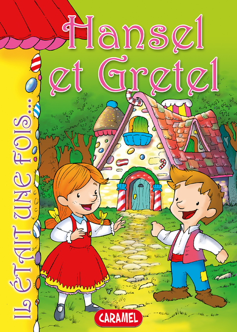 Hansel et Gretel -  Il &eacute;tait une fois, Jacob et Wilhelm Grimm