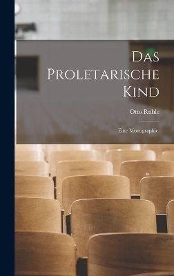 Das Proletarische Kind - Otto R&uuml;hle