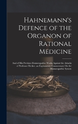 Hahnemann's Defence of the Organon of Rational Medicine