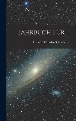 Jahrbuch F&uuml;r ... - Heinrich Christian Schumacher