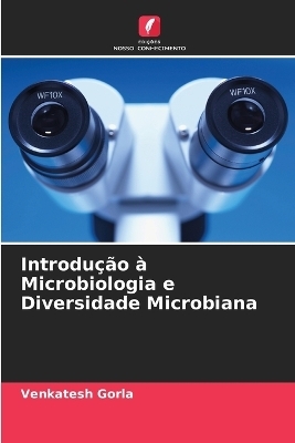 Introdu&ccedil;&atilde;o &agrave; Microbiologia e Diversidade Microbiana - Venkatesh Gorla