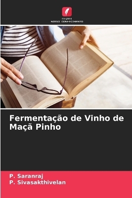 Fermenta&ccedil;&atilde;o de Vinho de Ma&ccedil;&atilde; Pinho - P Saranraj, P Sivasakthivelan
