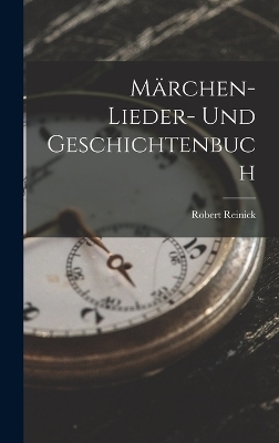 M&auml;rchen- Lieder- und Geschichtenbuch - Robert Reinick