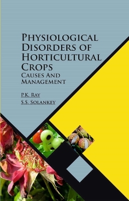 Physiological Disorders of Horticultural Crops - Pankaj Kumar Ray, Shashank Shekhar Solankey