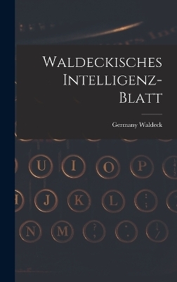 Waldeckisches Intelligenz-blatt - Waldeck Germany