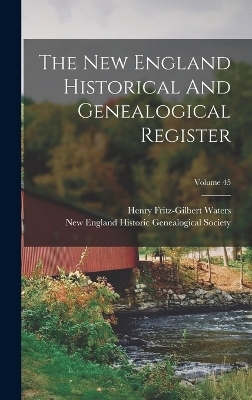 The New England Historical And Genealogical Register; Volume 45