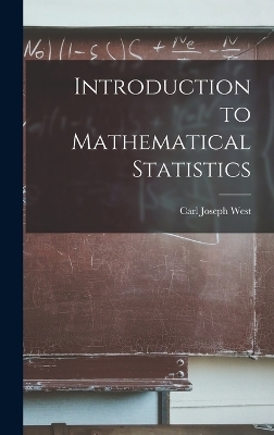 Introduction to Mathematical Statistics - Carl Joseph West