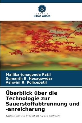 &Uuml;berblick &uuml;ber die Technologie zur Sauerstoffabtrennung und -anreicherung - Mallikarjunagouda Patil, Sumanth B Hosagowdar, Ashwini R Policepatil