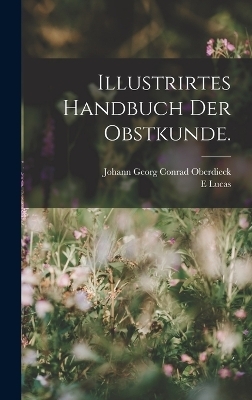 Illustrirtes Handbuch der Obstkunde. - Johann Georg Conrad Oberdieck, E Lucas