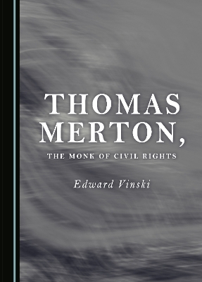 Thomas Merton, the Monk of Civil Rights - Edward Vinski