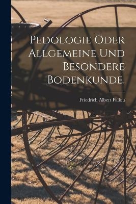 Pedologie oder allgemeine und besondere Bodenkunde. - Friedrich Albert Fallou