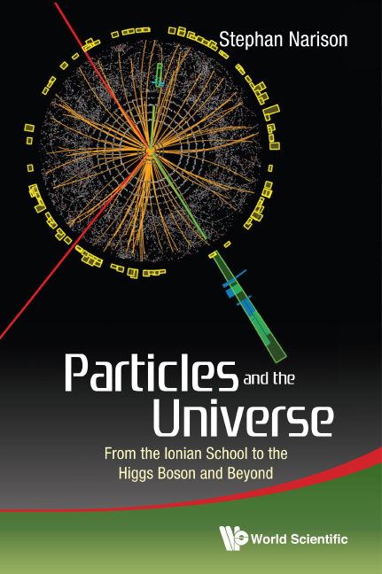 Particles And The Universe: From The Ionian School To The Higgs Boson And Beyond - Stephan Narison