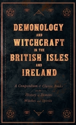 Demonology and Witchcraft in the British Isles and Ireland -  Various