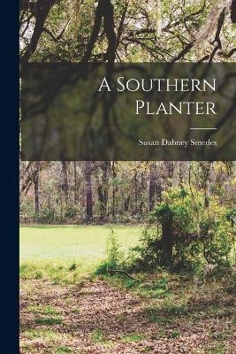 A Southern Planter - Susan Dabney Smedes
