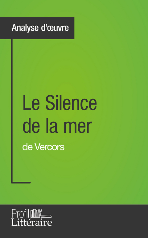 Le Silence de la mer de Vercors (Analyse approfondie) - Marie Piette,  Profil-litteraire.fr