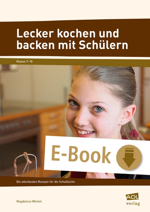 Lecker kochen und backen mit Sch&uuml;lern - Magdalena W&ouml;ckel