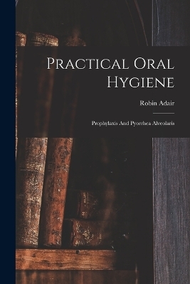 Practical Oral Hygiene