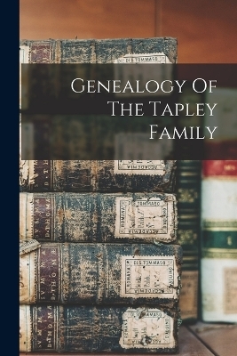 Genealogy Of The Tapley Family