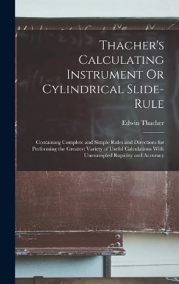 Thacher's Calculating Instrument Or Cylindrical Slide-Rule