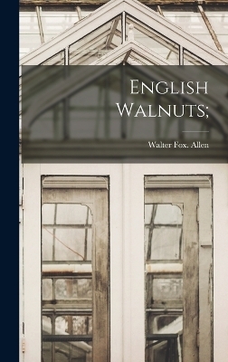 English Walnuts; - Walter Fox Allen